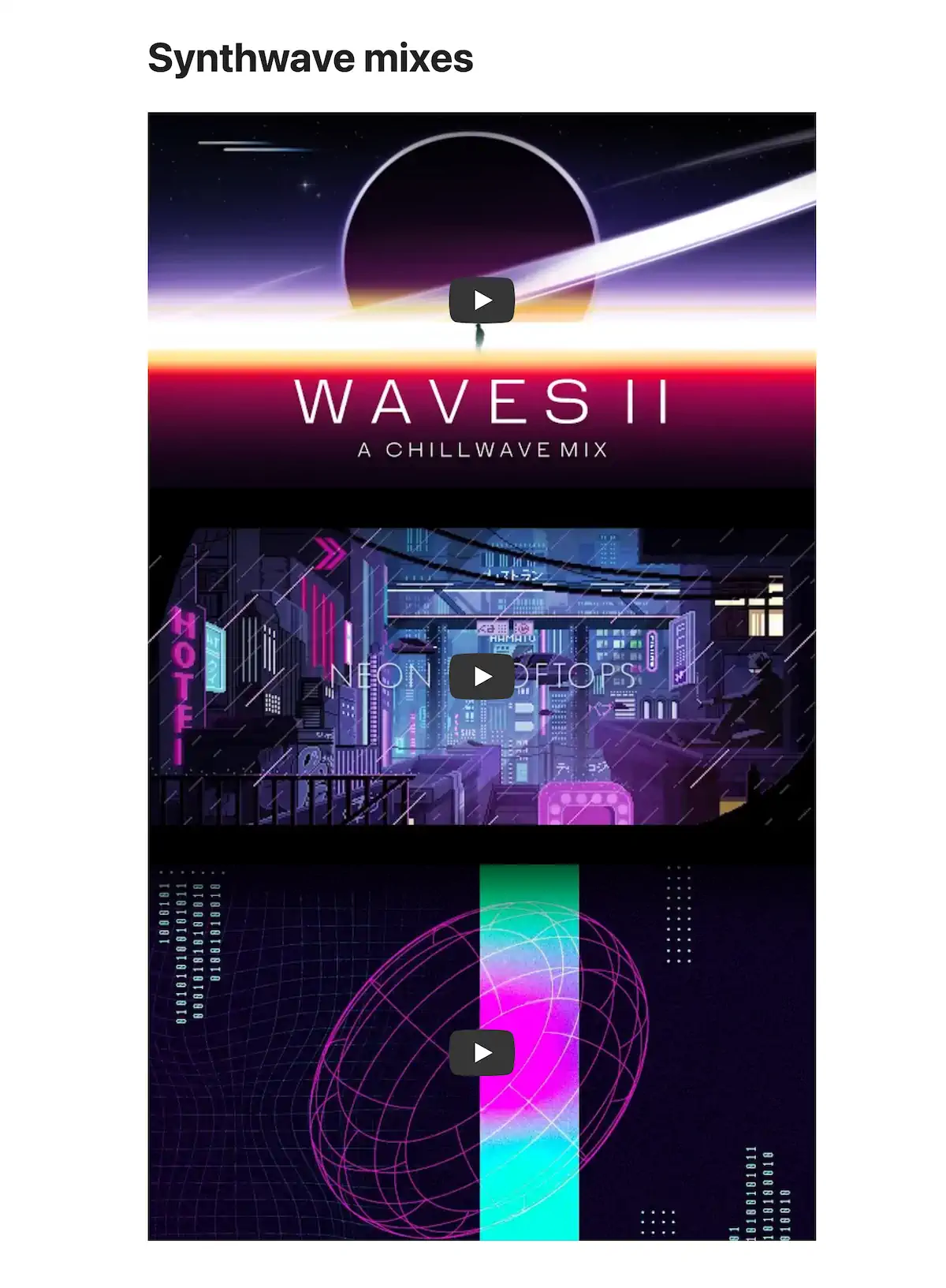 A webpage in responsive design mode showcasing three synthwave mix cover images. The videos' widths have been fixed, but they are all slammed together, touching vertically. The top image features a stylized solar eclipse with the title "WAVES II: A Chillwave Mix." The middle image presents a neon cityscape titled "Neon Rooftops." The bottom image includes abstract neon graphics.