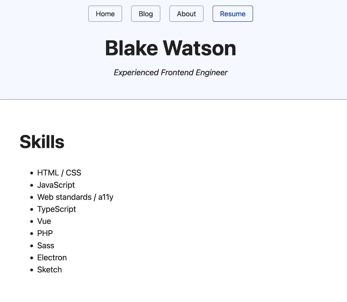 Screenshot of a "Resume" page for Blake Watson. The page header includes navigation buttons for "Home," "Blog," "About," and "Resume" (highlighted). The page title "Blake Watson" is displayed in bold, with a subtitle "Experienced Frontend Engineer" in smaller italic text beneath it. Below the header, a section titled "Skills" lists various technical skills in a bullet-point format.