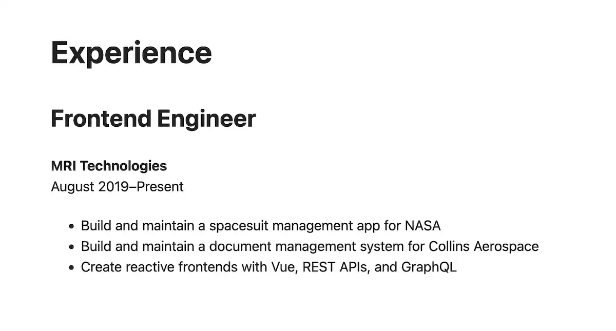 Screenshot of the "Experience" section on a resume page. The section title "Experience" is bold and large. Below, the job title "Frontend Engineer" is displayed prominently, followed by the company name "MRI Technologies" in bold, with the employment period "August 2019–Present" below it. A bullet-point list describes key responsibilities and achievements in this role.