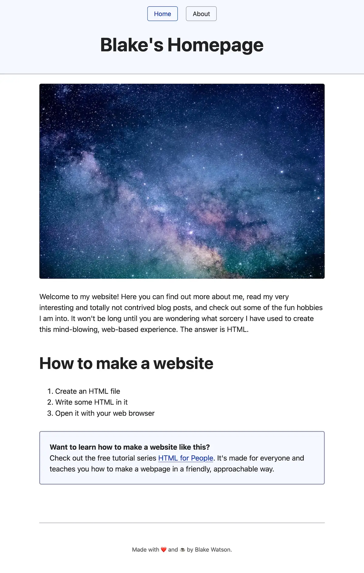 Screenshot of the refactored "Blake's Homepage." The page header includes navigation buttons for "Home" (highlighted) and "About." Below is a large, colorful image of a starry space scene. The introductory text welcomes visitors to the site, mentioning blog posts and hobbies, with a playful tone about the simplicity of using HTML. A section titled "How to make a website" lists three steps: "Create an HTML file," "Write some HTML in it," and "Open it with your web browser." A highlighted box encourages visitors to check out the "HTML for People" tutorial series.