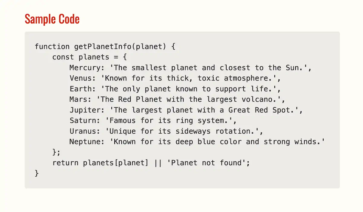 The example of a JavaScript function named  has been treated with a subtle rounded background container and is displayed in a monospaced font. This function takes the name of a planet as input and returns information about the planet from a defined 'planets' object that store unique facts about each planet.