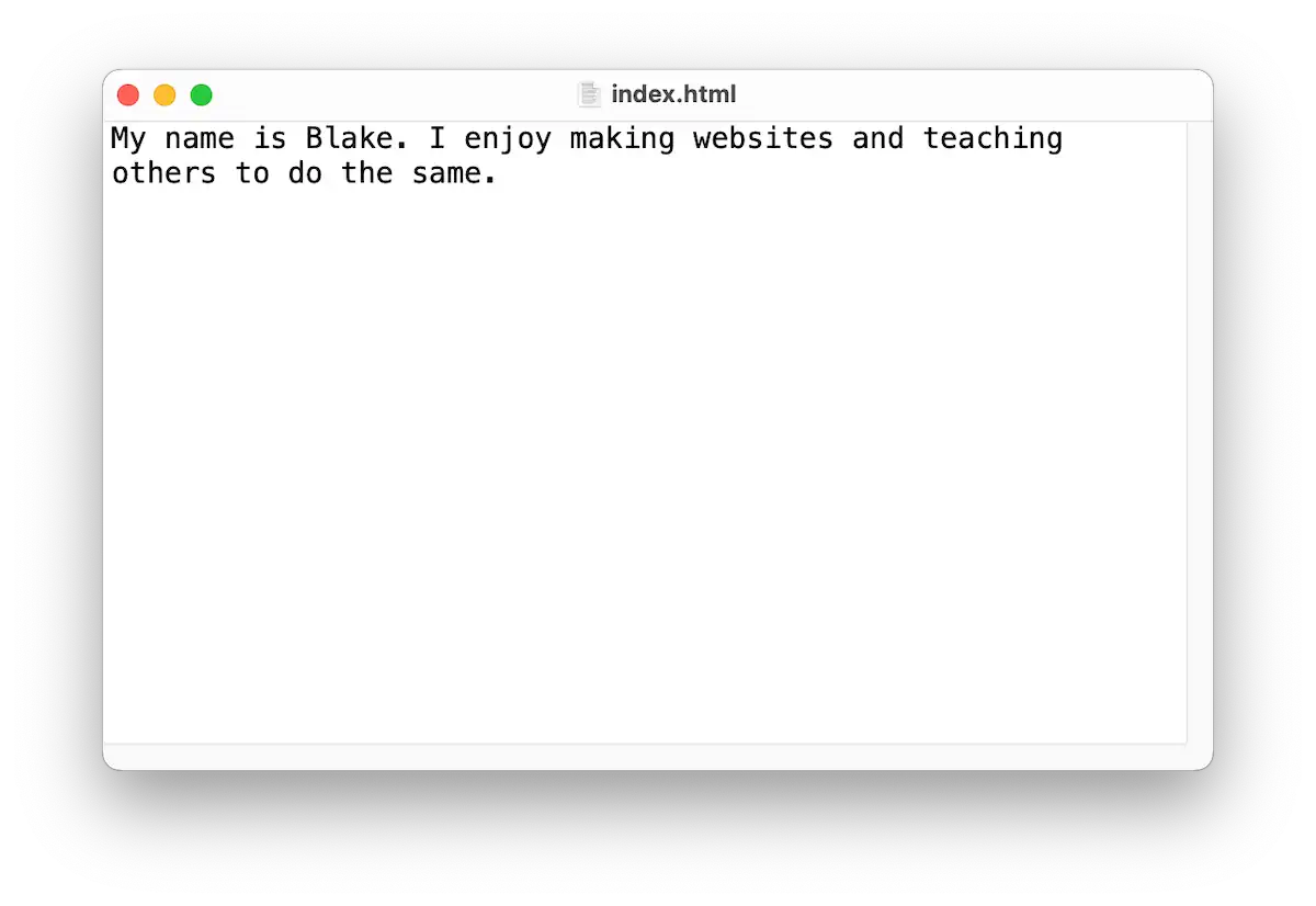 A text editor window displaying the content of a file named "index.html." The text reads: "My name is Blake. I enjoy making websites and teaching others to do the same.