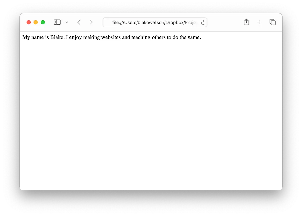 A browser window displays a simple webpage with black text on a white background. The text reads: "My name is Blake. I enjoy making websites and teaching others to do the same." The webpage URL shown in the address bar is a local file path.